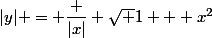 |y| = \dfrac {|x|} {\sqrt {1 + x^2}}