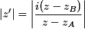 |z'|=\left|\dfrac{i(z-z_B)}{z-z_A}\right|