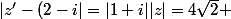 |z'-(2-i|=|1+i||z|=4\sqr2 