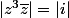 |z^{3}\bar{z}|=|i|
