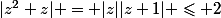 |z^2+z| = |z||z+1| \leqslant 2