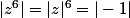 |z^6|=|z|^6=|-1|