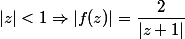 |z|<1\Rightarrow|f(z)|=\dfrac{2}{|z+1|}
