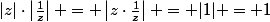 |z|\cdot\left|\frac{1}{z}\right| = \left|z\cdot\frac{1}{z}\right| = |1| = 1