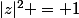 |z|^2 = 1