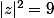 |z|^2=9