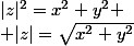 |z|^2=x^2+y^2
 \\ |z|=\sqrt{x^2+y^2}