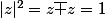 |z|^2=z\bar z=1