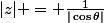 |z| = \frac{1}{|\cos\theta|}