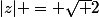 |z| = \sqrt 2