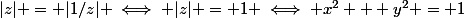 |z| = |1/z| \iff |z| = 1 \iff x^2 + y^2 = 1