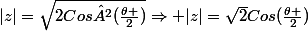 |z|=\sqrt{2Cos²(\frac{\theta }{2})}\Rightarrow |z|=\sqrt{2}Cos(\frac{\theta }{2})