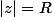 |z|=R