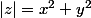 |z|=x^2+y^2
