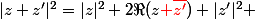 |z+z'|^2=|z|^2+2\Re(z{\red \bar{z'}})+|z'|^2 