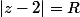 |z-2|=R