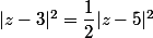 |z-3|^2=\dfrac{1}{2}|z-5|^2