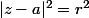 |z-a|^2=r^2