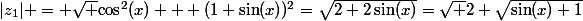|z_1| = \sqrt {\cos^2(x) + (1+\sin(x))^2}=\sqrt{2+2\sin(x)}=\sqrt 2 \sqrt{\sin(x)+1}
