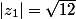 |z_1|=\sqrt{12}