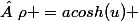  \rho =acosh(u) 