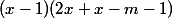 (x-1)(2x+x-m-1)