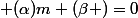  (\alpha)m+(\beta )=0