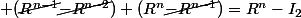 (\cancel{R^1}-I_2)+(\cancel{R^2} \cancel{-R^1})+(\cancel{R^3}\cancel{-R^2})+\cdots&nbsp;&nbsp;+(\cancel{R^{n-1}}\cancel{-R^{n-2}})+(R^n\cancel{-R^{n-1}})=R^n-I_2
