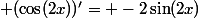  (\cos(2x))'= -2\sin(2x)