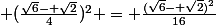  (\frac{\sqrt{6}- \sqrt{2}}{4})^2 = \frac{(\sqrt{6}- \sqrt{2})^2}{16}