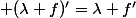  (\lambda f)'=\lambda f'