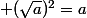  (\sqrt{a})^2=a