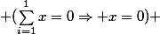  (\sum_{i=1}^{1}{x}=0\Rightarrow x=0) 
