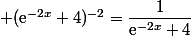  (\text{e}^{-2x}+4)^{-2}=\dfrac{1}{\text{e}^{-2x}+4}