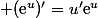  (\text{e}^u)'=u'\text{e}^u