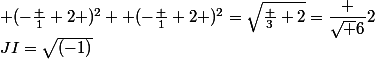 JI=\sqrt{(-1)&sup2;+(-\frac 1 2 )^2+ (-\frac 1 2 )^2}=\sqrt{\frac 3 2}=\dfrac {\sqrt 6}{2}