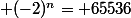  (-2)^{n}= 65536
