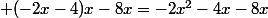  (-2x-4)x-8x=-2x^2-4x-8x