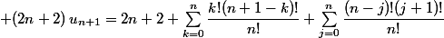  (2n+2)\,u_{n+1}=2n+2+\sum_{k=0}^n\dfrac{k!(n+1-k)!}{n!}+\sum_{j=0}^n\dfrac{(n-j)!(j+1)!}{n!}