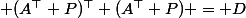  (A^\top P)^\top (A^\top P) = D