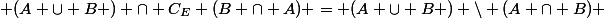  (A \cup B ) \cap C_E (B \cap A) = (A \cup B ) \setminus (A \cap B) 