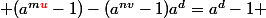  (a^{m\red{u}}-1)-(a^{nv}-1)a^{d}=a^{d}-1 