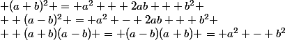 (a+b)^2 = a^2 + 2ab + b^2
 \\  (a-b)^2 = a^2 - 2ab + b^2
 \\  (a+b)(a-b) = (a-b)(a+b) = a^2 - b^2