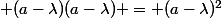  (a-\lambda)(a-\lambda) = (a-\lambda)^2
