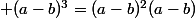  (a-b)^3=(a-b)^2(a-b)