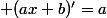  (ax+b)'=a