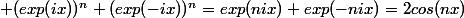  (exp(ix))^n+(exp(-ix))^n=exp(nix)+exp(-nix)=2cos(nx)