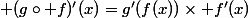  (g\circ f)'(x)=g'(f(x))\times f'(x)