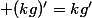  (kg)'=kg'