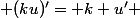  (ku)'= k u' 
